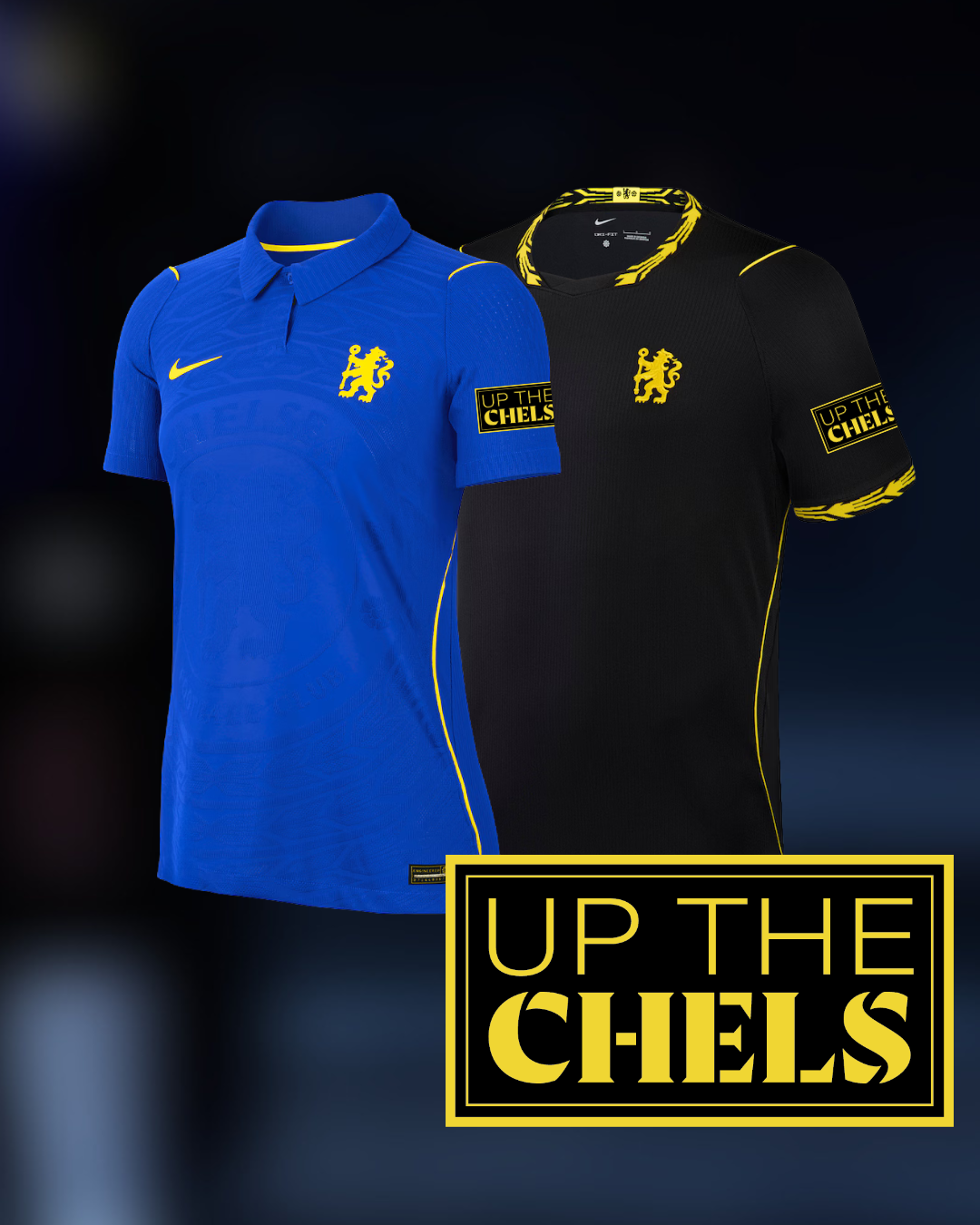 Two Chelsea FC soccer jerseys displayed side by side against a dark blurred background, with a yellow 'UP THE CHELS' graphic overlay at the bottom. One jersey is royal blue with yellow trim and logo, and the other is black with yellow trim and logo.
